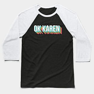 OK Karen Baseball T-Shirt